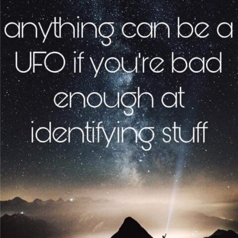 Anything can be a UFO (or a threatening drone) if you are bad enough at identifying stuff.